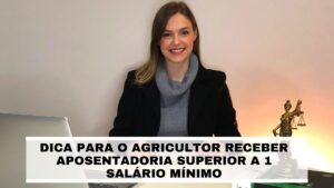 Read more about the article Dica para o agricultor receber aposentadoria superior a 1 salário mínimo!