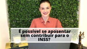 Read more about the article É possível se aposentar no INSS sem ter realizado contribuições?